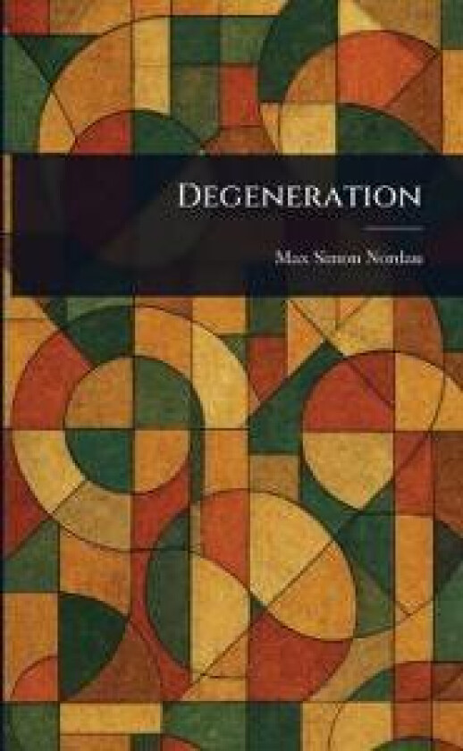Degeneration - Nordau, Max Simon