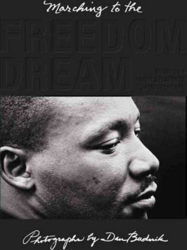 Dan Budnik: Marching To The Freedom Dream