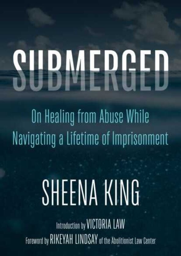 Submerged On Healing from Abuse While Navigating a Lifetime of Imprisonment