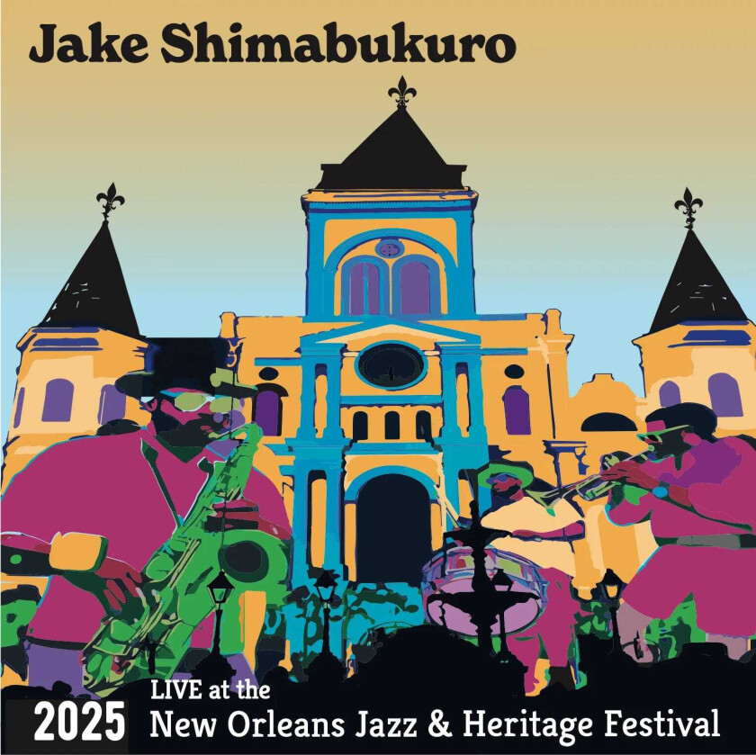 Jake Shimabukuro Live At The 2025 New Orleans Jazz & Heritage CD