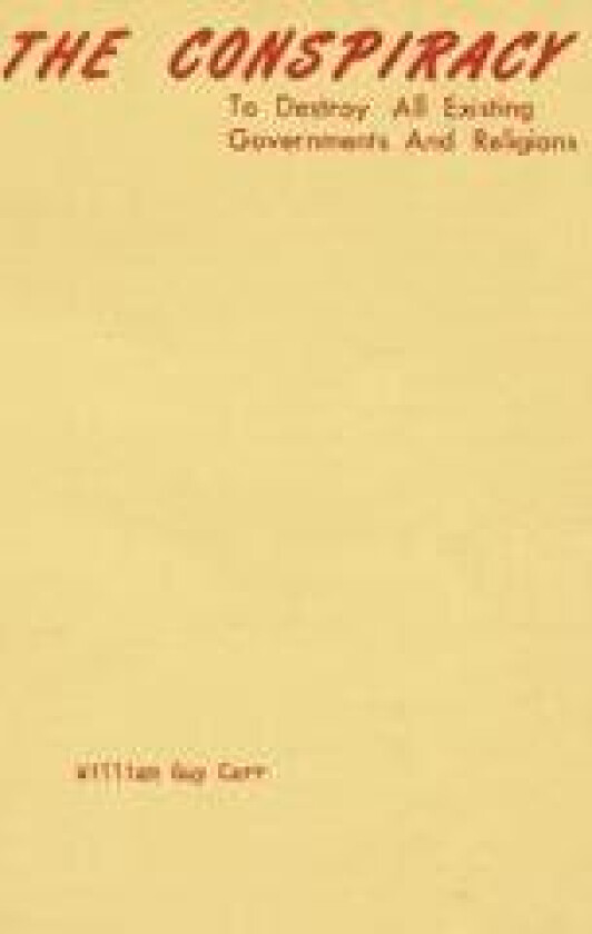 The Conspiracy to Destroy All Existing Governments and Religions