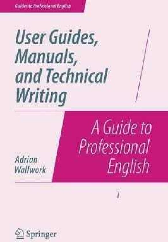 User Guides, Manuals, and Technical Writing A Guide to Professional English