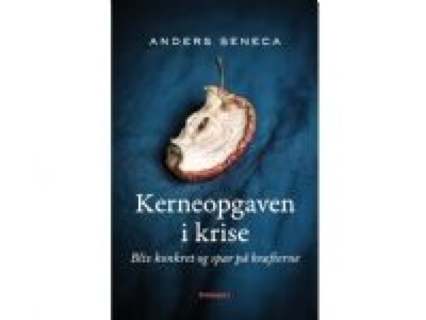 Kerneopgaven i krise Anders Seneca Språk: Dansk