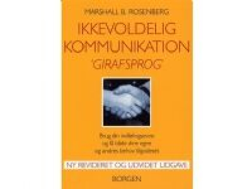 Ikkevoldelig kommunikation - Girafsprog Marshall B. Rosenberg Språk: Dansk
