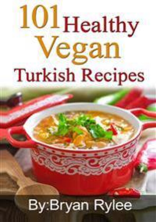 101 Healthy Vegan Turkish Recipes