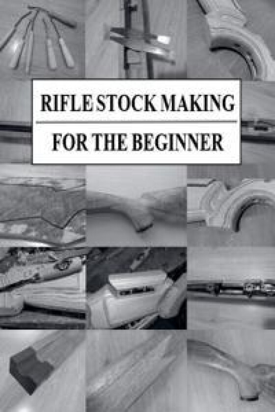 Rifle Stock Making for the Beginner
