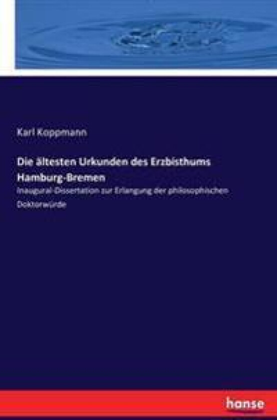 Die ältesten Urkunden des Erzbisthums Hamburg-Bremen