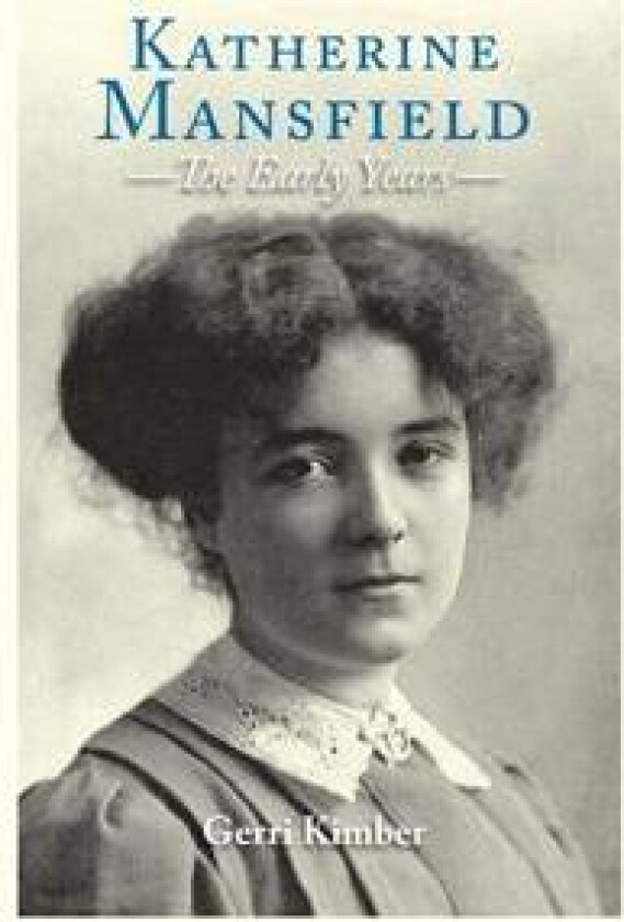 Katherine Mansfield - The Early Years