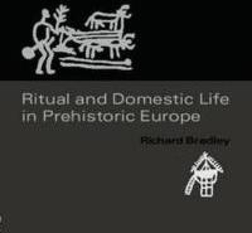 Ritual and Domestic Life in Prehistoric Europe