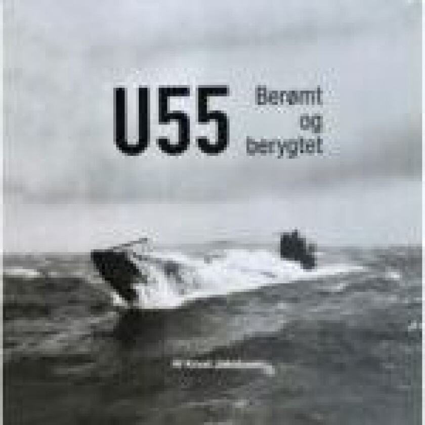 U-55 Berømt og berygtet Knud Jakobsen Språk: Dansk