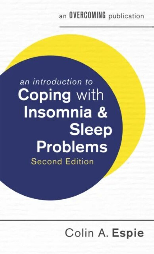 An Introduction to Coping with Insomnia and Sleep Problems, 2nd Edition av Colin Espie