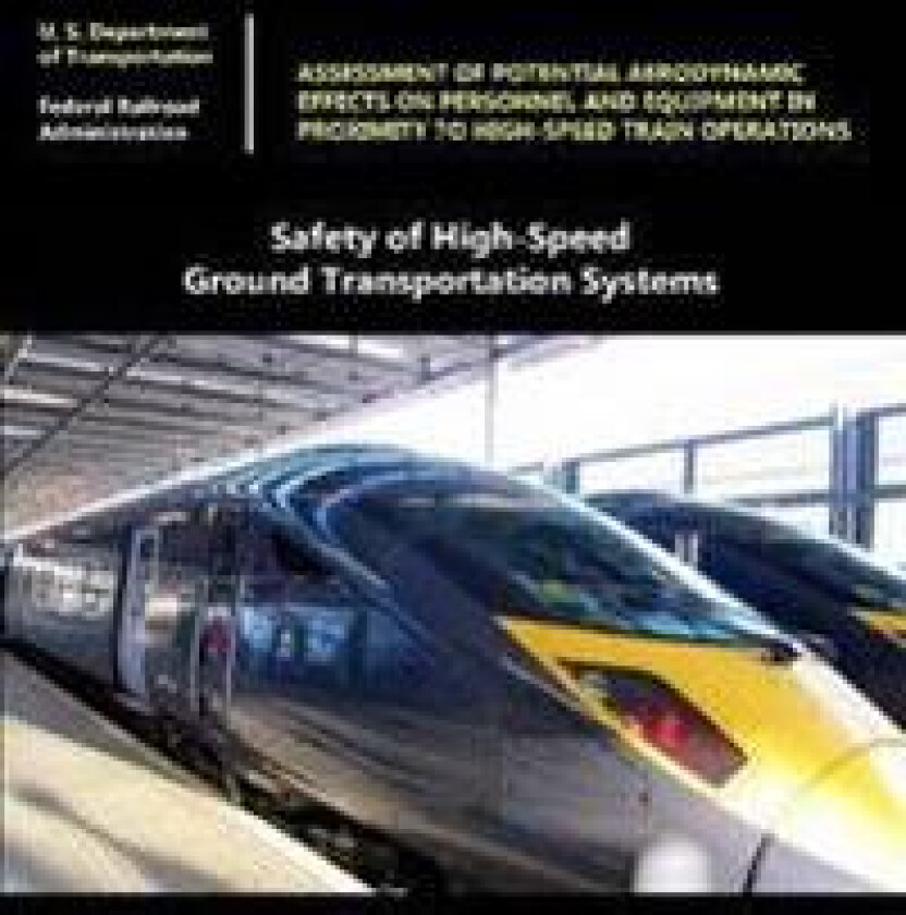 Safety of High-Speed Ground Transportation Systems: Assessment of Potential Aerodynamic Effects on Personnel and Equipment in Proximity to High-Speed