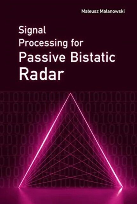 Signal Processing for Passive Bistatic Radar av Mateusz Malanowski