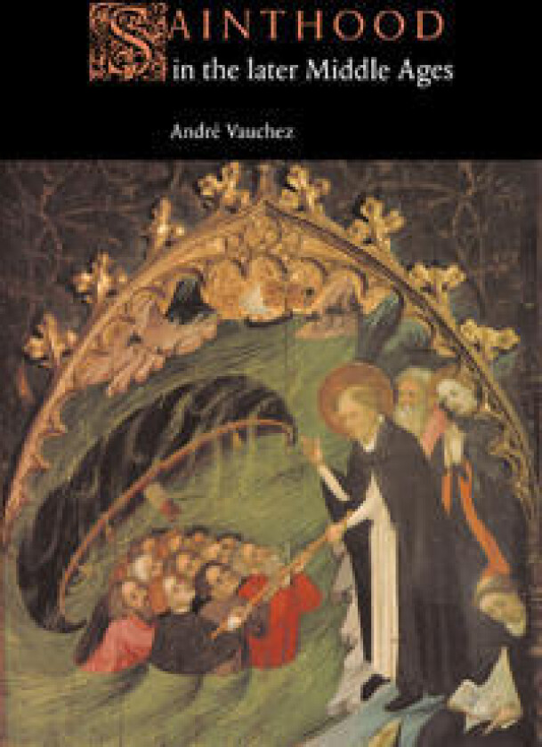 Sainthood in the Later Middle Ages