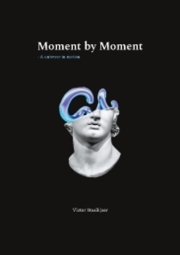 Moment by Moment | Victor Staalkjaer | Språk: Engelsk