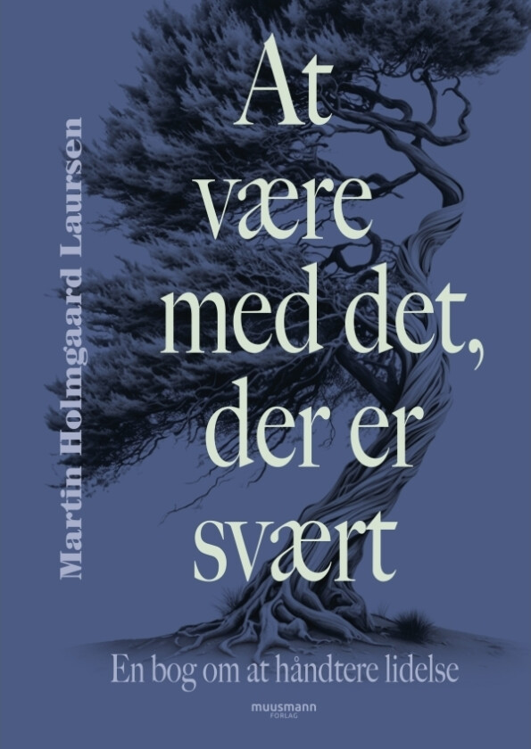 At være med det, der er svært | Martin Holmgaard Laursen | Språk: Dansk