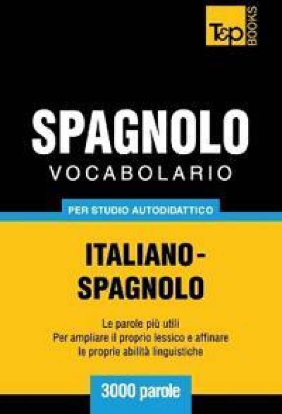 Vocabolario Italiano-Spagnolo per studio autodidattico - 3000 parole