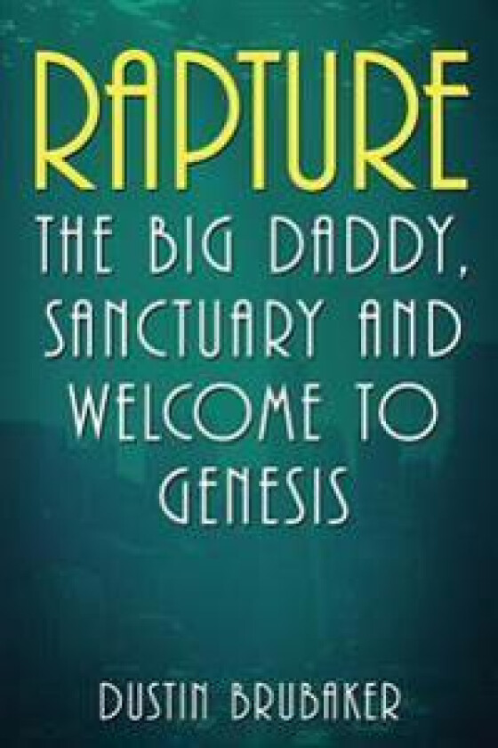Rapture: The Big Daddy, Sanctuary and Welcome to Genesis
