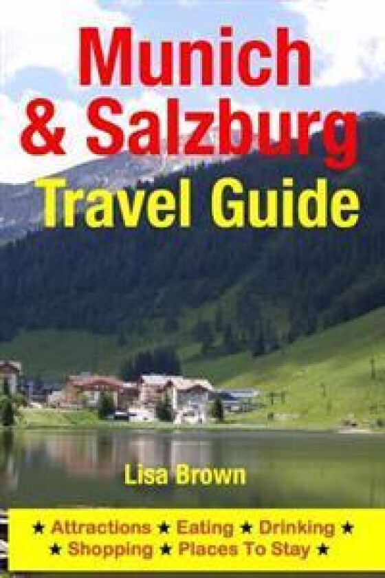 Munich & Salzburg Travel Guide: Attractions, Eating, Drinking, Shopping & Places to Stay