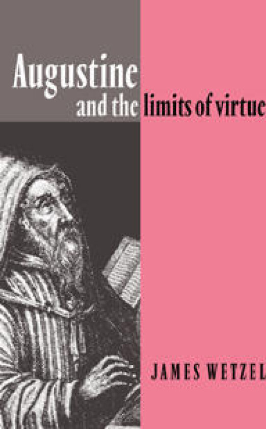 Augustine and the Limits of Virtue