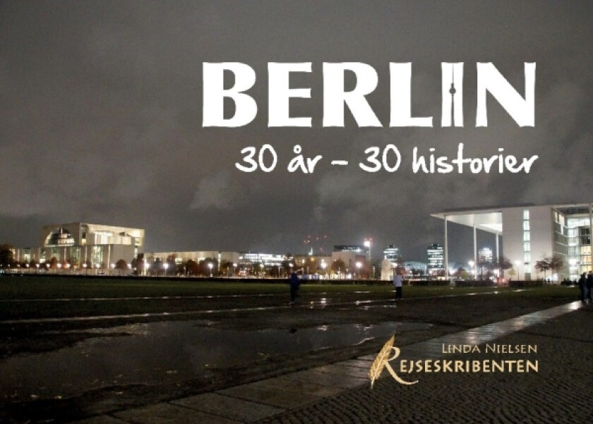 Berlin: 30 år - 30 historier | Linda Nielsen Linda Nielsen | Språk: Dansk