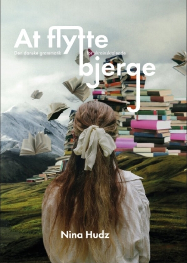 At flytte bjerge: Den danske grammatik for ukrainsktalende | Nina Hudz