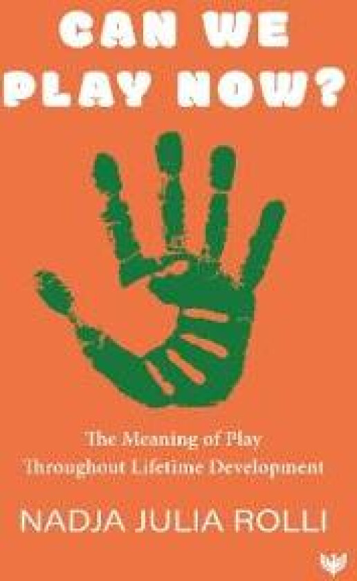 Can We Play Now? The Meaning of Play Throughout Lifetime Development