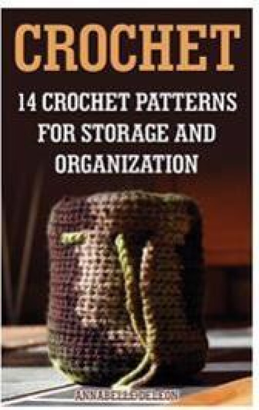 Crochet: 14 Crochet Patterns for Storage and Organization