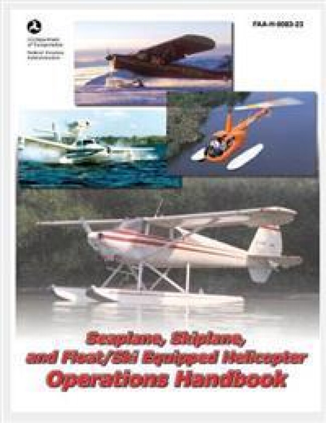 Seaplane, Skiplane, and Float/Ski Equipped Helicopter Operations Handbook