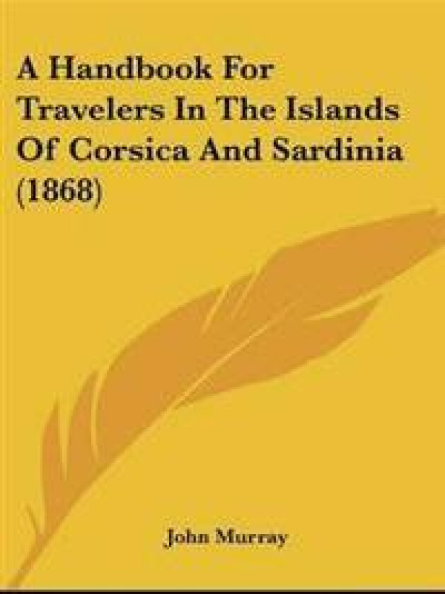 Handbook For Travelers In The Islands Of Corsica And Sardinia (1868)