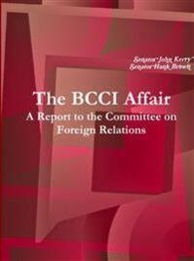 The BCCI Affair: A Report to the Committee on Foreign Relations