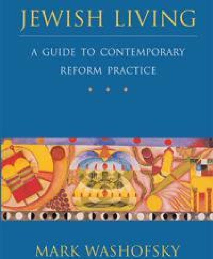 Jewish Living: A Guide to Contemporary Reform Practice (Revised Edition)
