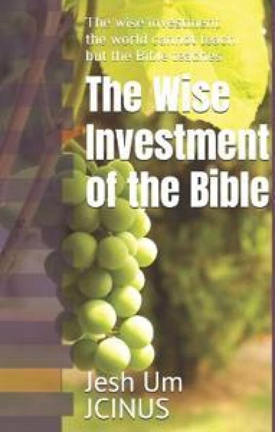 The Wise Investment of the Bible