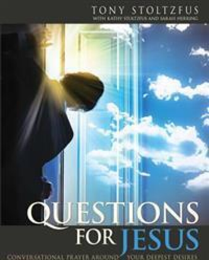 Questions for Jesus: Conversational Prayer Around Your Deepest Desires