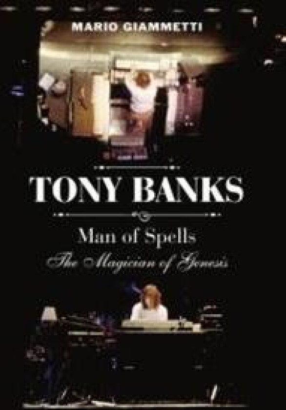 Tony Banks: Man of Spells - The Magician of Genesis