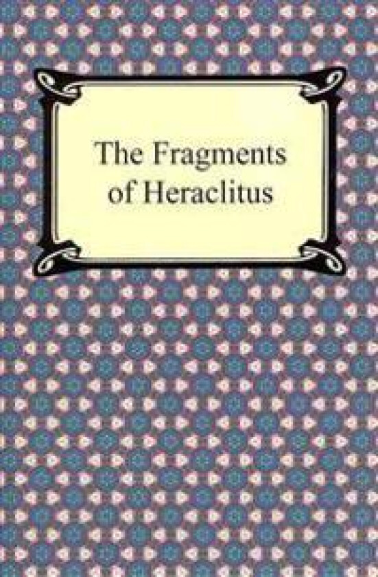 The Fragments of Heraclitus