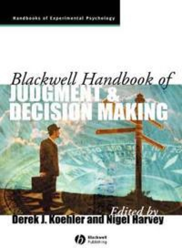 Blackwell Handbook of Judgment and Decision Making