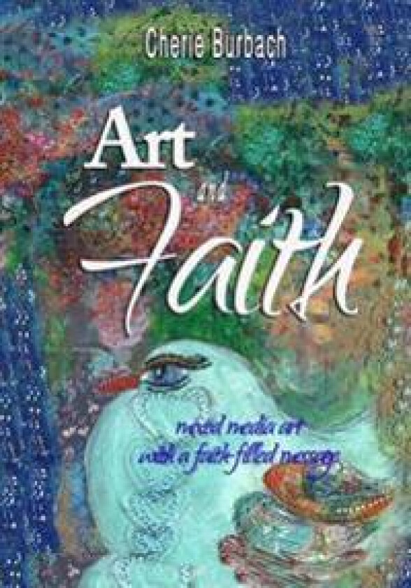 Art and Faith: Mixed Media Art with a Faith-Filled Message