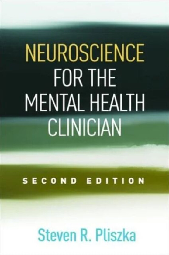 Neuroscience for the Mental Health Clinician av Steven R. Pliszka