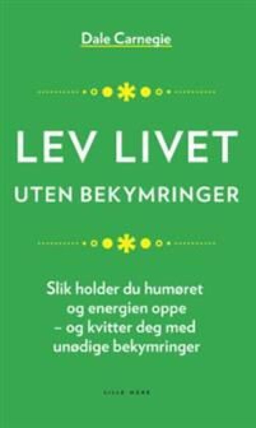 Lev livet uten bekymringer av Dale Carnegie