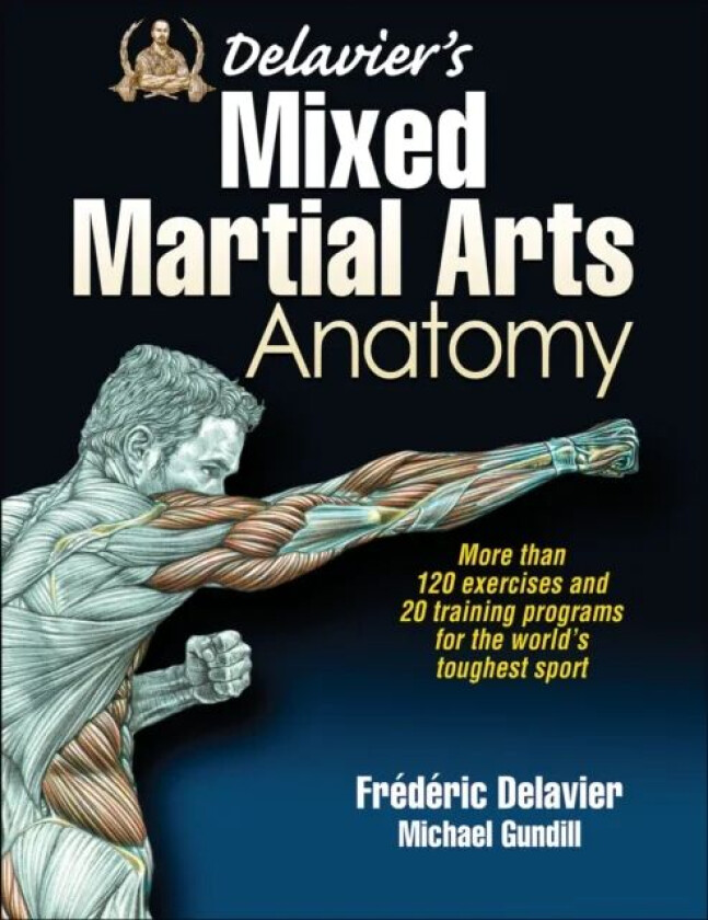 Delavier's Mixed Martial Arts Anatomy av Frederic Delavier, Michael Gundill