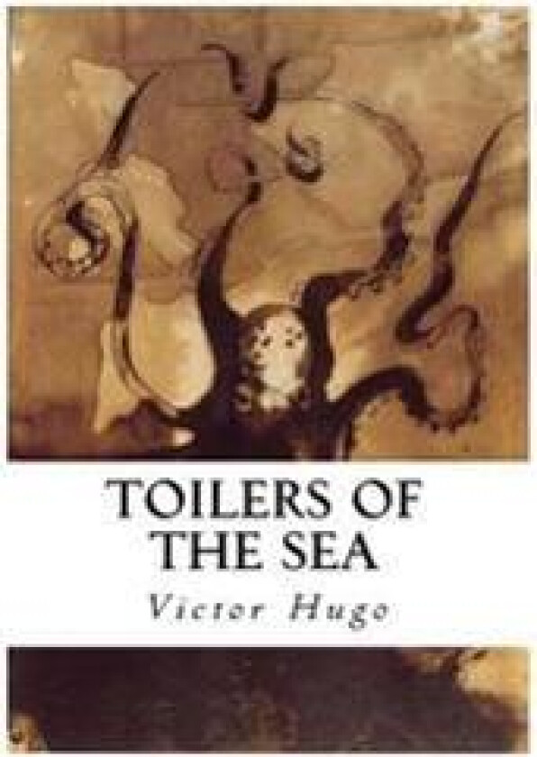 Toilers of the Sea: Les Travailleurs de la Mer