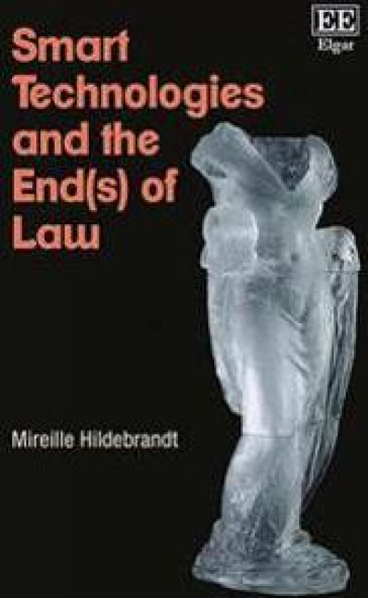 Smart Technologies and the End(s) of Law