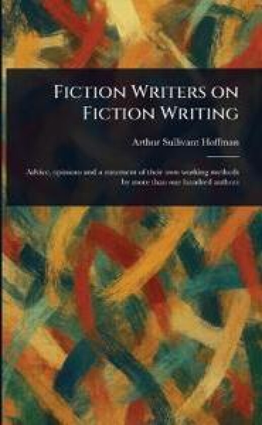Fiction Writers on Fiction Writing