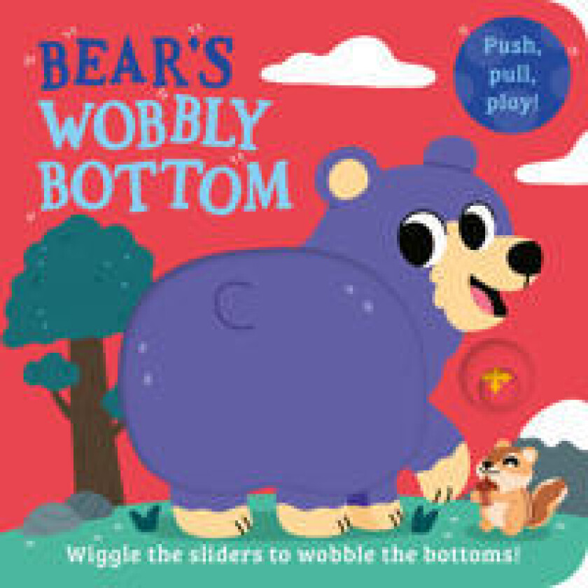 Bear’s Wobbly Bottom