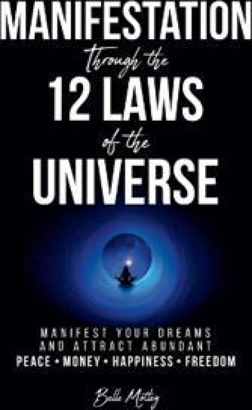 Manifestation Through the 12 Laws of the Universe