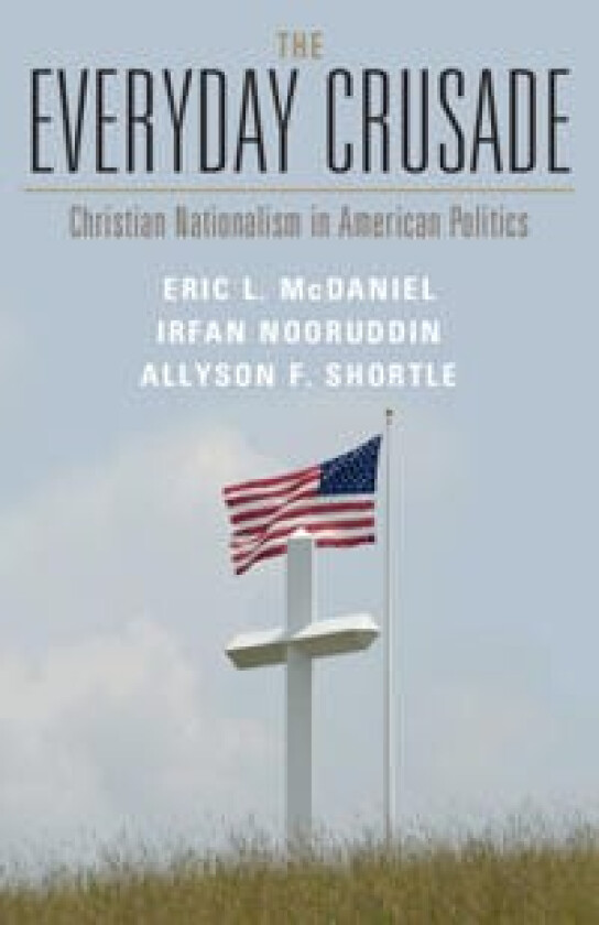 The Everyday Crusade av Eric L. (University of Texas Austin) McDaniel, Irfan (Georgetown University Washington DC) Nooruddin, Allyson F. (University o