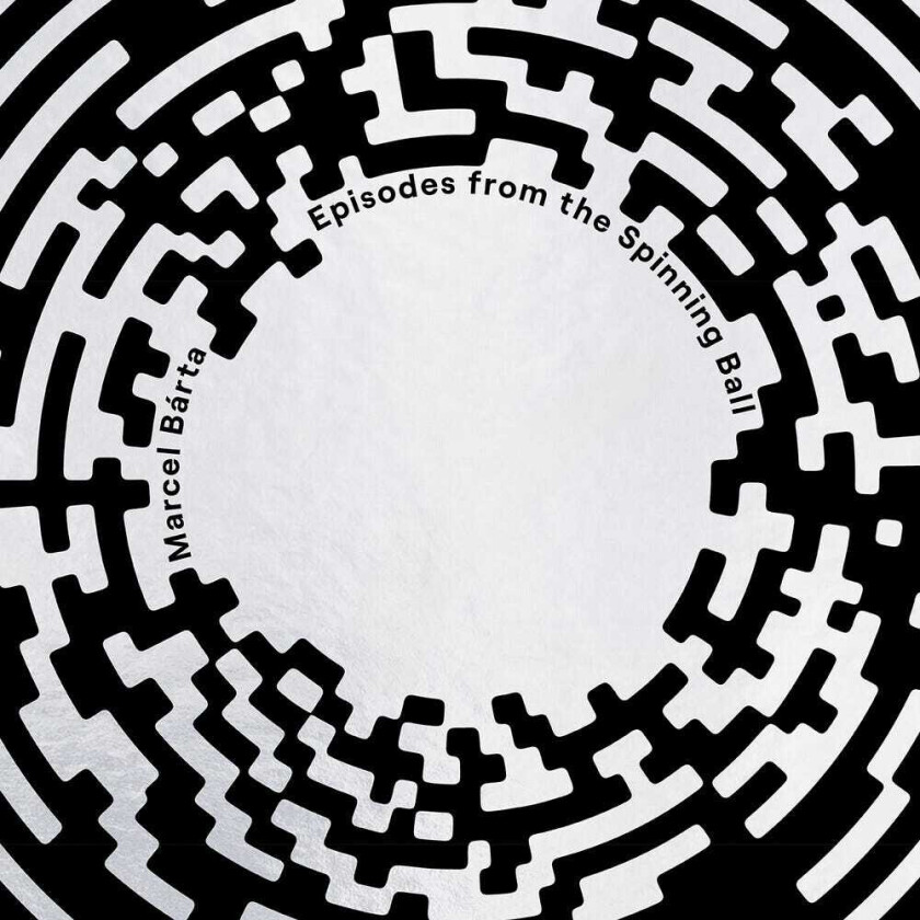Marcel Barta Episodes from the Spinning Ball CD