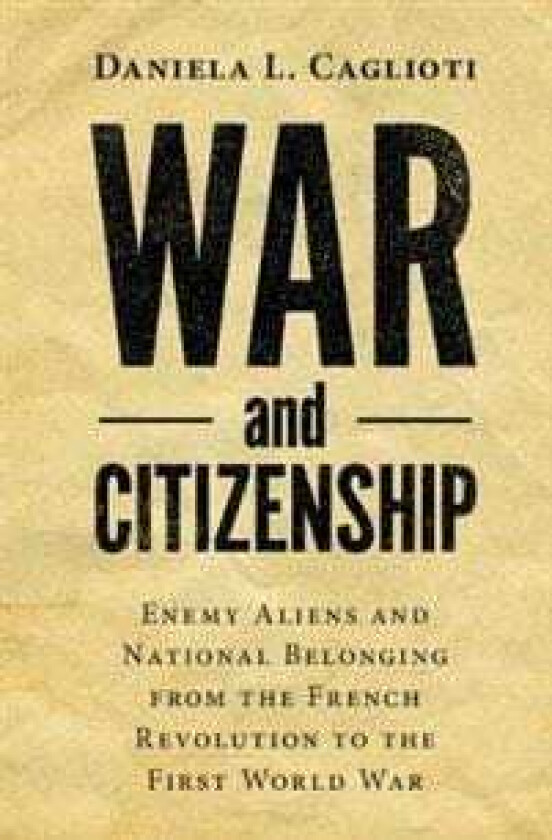 War and Citizenship av Daniela L. (Universita degli Studi di Napoli 'Federico II') Caglioti