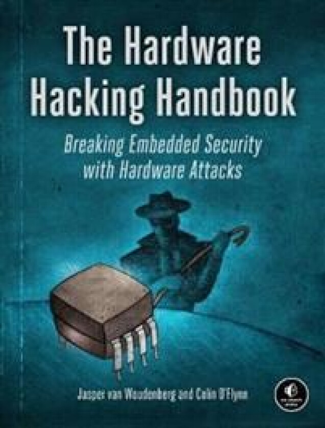 The Hardware Hacking Handbook av Jasper van van Woudenberg, Colin O'Flynn